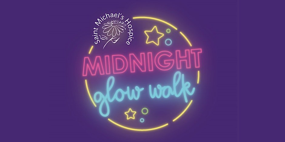 Saint Michael's Hospice - Midnight Glow Walk Fundraiser